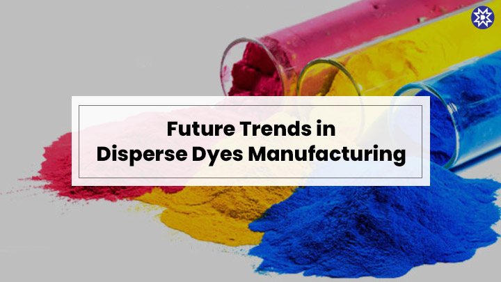 Future Trends in Disperse Dyes Manufacturing