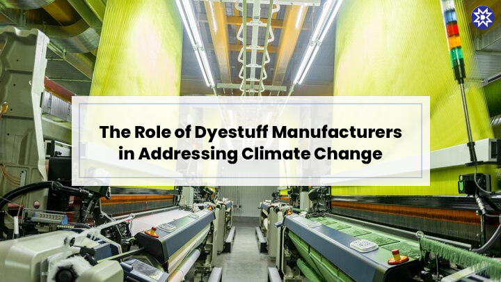 Role of Dyestuff Manufacturers in Addressing Climate Change