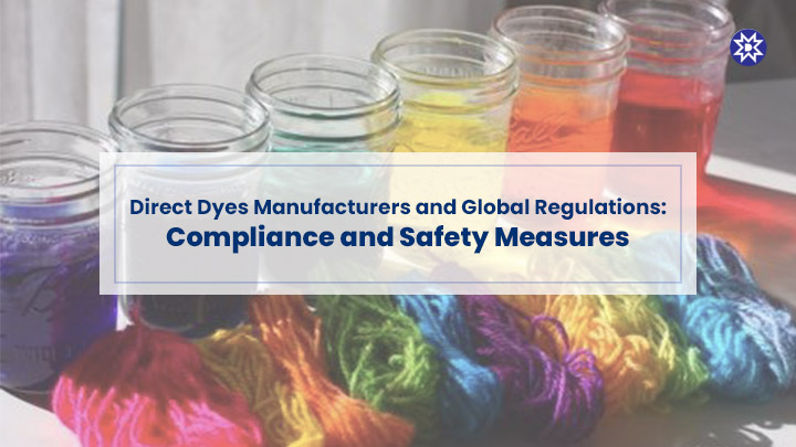 Direct Dyes Manufacturers and Global Regulations