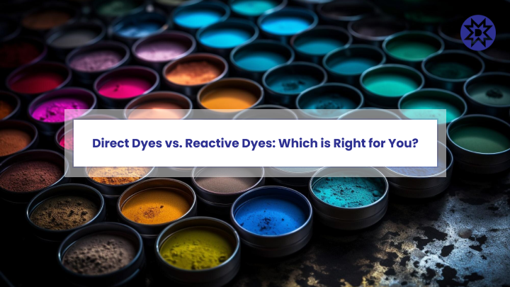 Direct Dyes vs. Reactive Dyes_ Which is Right for You_